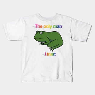 The only man I trust frog Kids T-Shirt